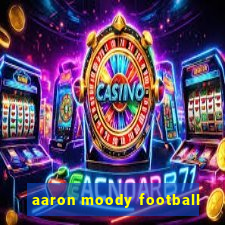 aaron moody football